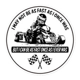 Vintage Karting "I can be as fast as I once was" Bubble-free stickers