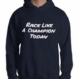 Kart Racing "Race Like A Champion Today" Hooded Sweatshirt