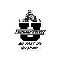 Kart Racing Speed State U "Go Fast or Go Home" Bubble-free stickers