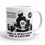 Kart Racing "Better To Be A Racer For A Moment" Coffee Mug